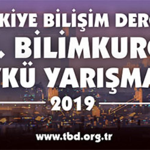 TÜRKİYE BİLİŞİM DERGİSİ 2019 Bilimkurgu Öykü Yarışması